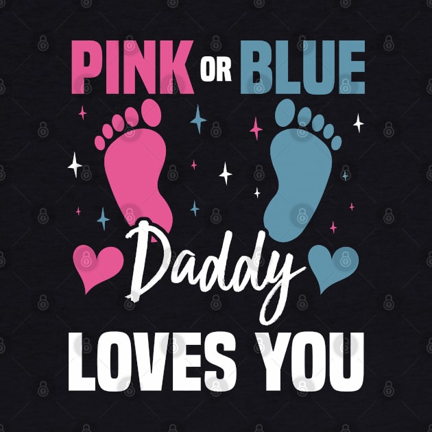 Pink or Blue Daddy Loves You, Gender Reveal And Baby Gender by BenTee